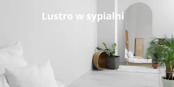 Eleganckie lustro w sypialni feng shui odbija spokojną przestrzeń, dodając jej harmonii i światła.